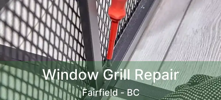  Window Grill Repair Fairfield - BC