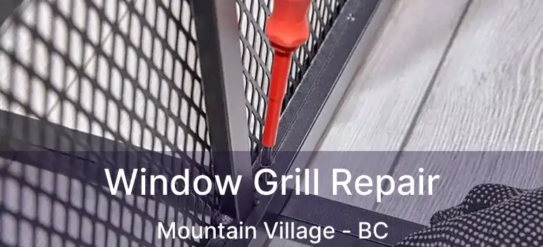  Window Grill Repair Mountain Village - BC