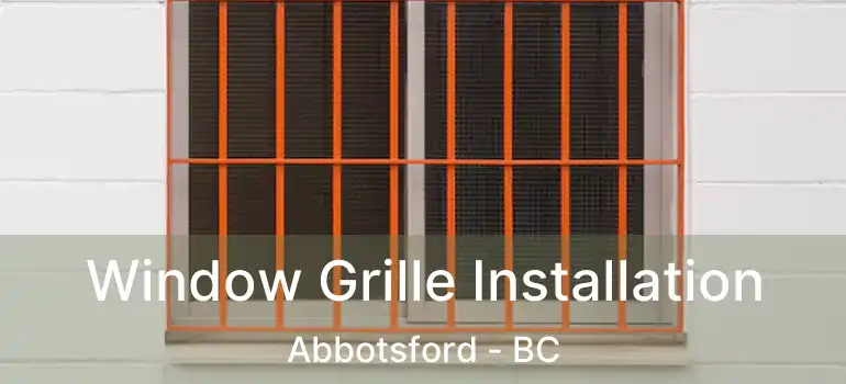  Window Grille Installation Abbotsford - BC