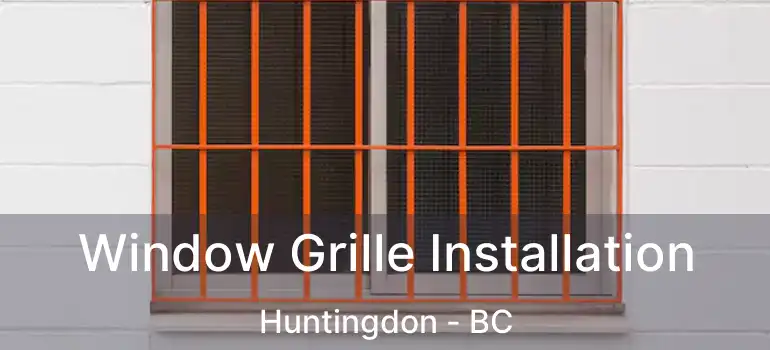 Window Grille Installation Huntingdon - BC