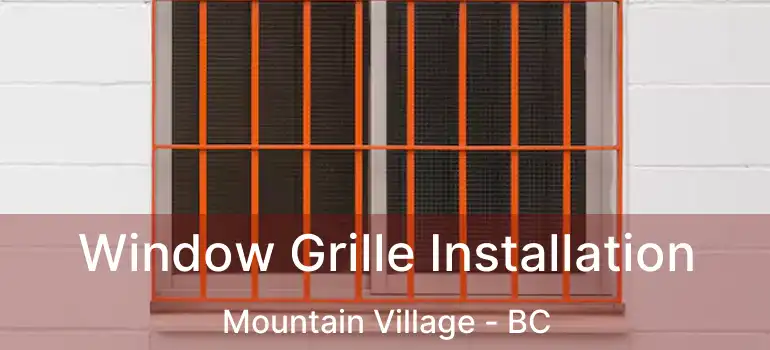  Window Grille Installation Mountain Village - BC