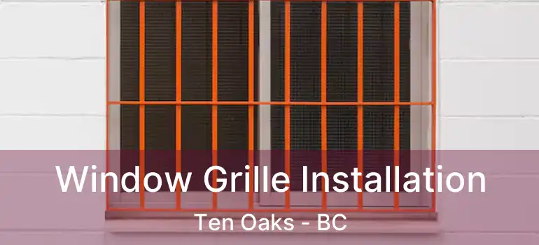  Window Grille Installation Ten Oaks - BC