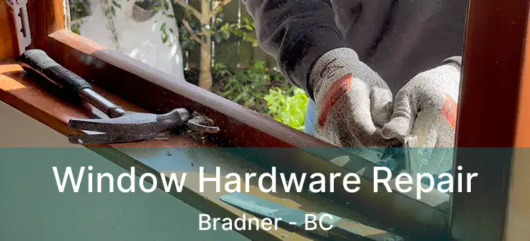  Window Hardware Repair Bradner - BC