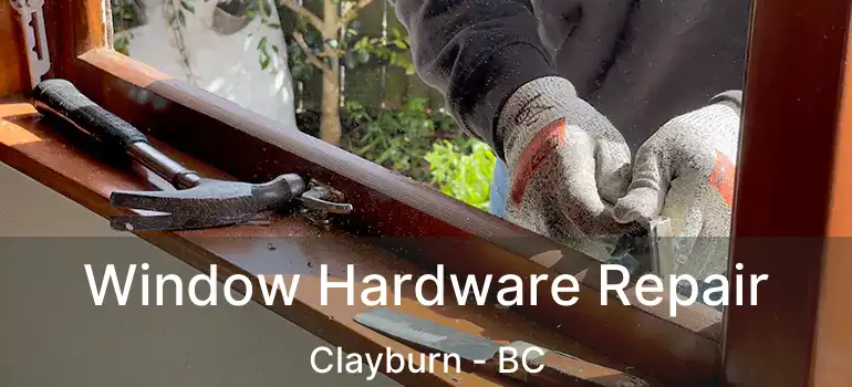  Window Hardware Repair Clayburn - BC