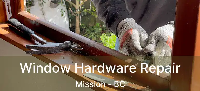  Window Hardware Repair Mission - BC