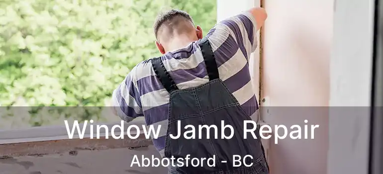 Window Jamb Repair Abbotsford - BC