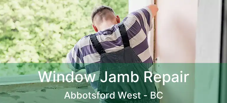  Window Jamb Repair Abbotsford West - BC