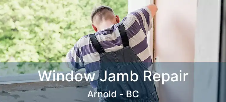  Window Jamb Repair Arnold - BC