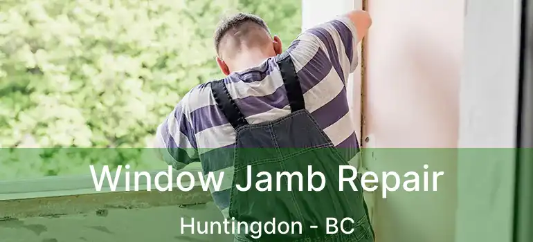  Window Jamb Repair Huntingdon - BC