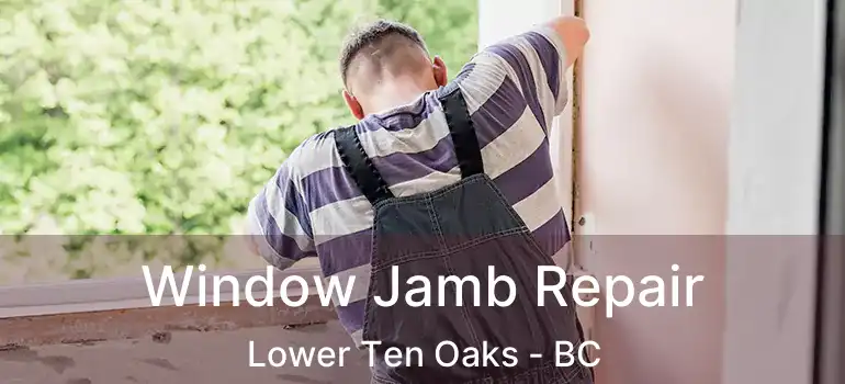  Window Jamb Repair Lower Ten Oaks - BC