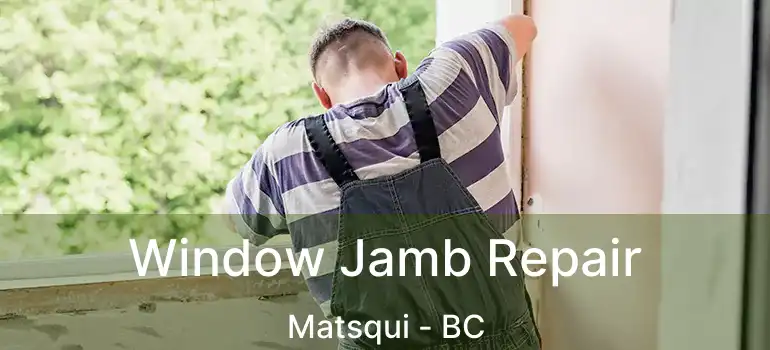  Window Jamb Repair Matsqui - BC