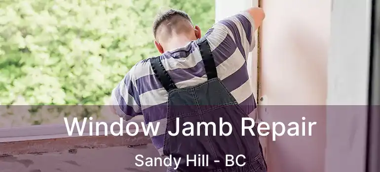  Window Jamb Repair Sandy Hill - BC
