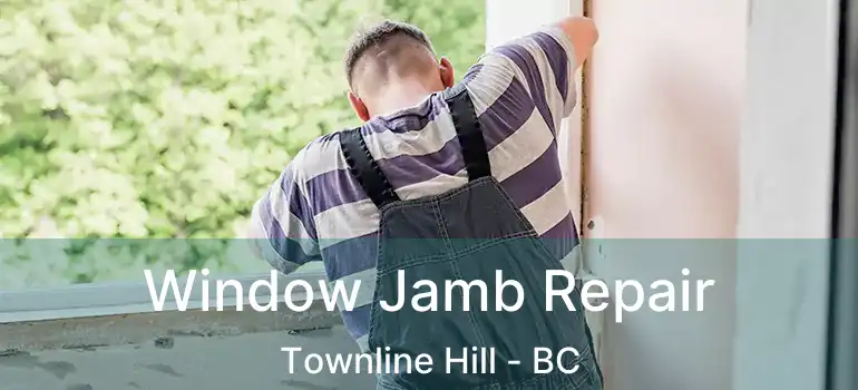  Window Jamb Repair Townline Hill - BC