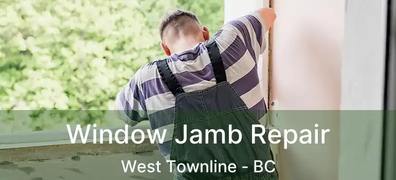  Window Jamb Repair West Townline - BC