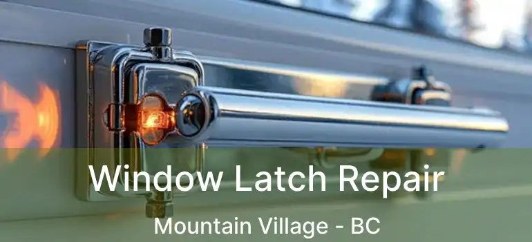  Window Latch Repair Mountain Village - BC