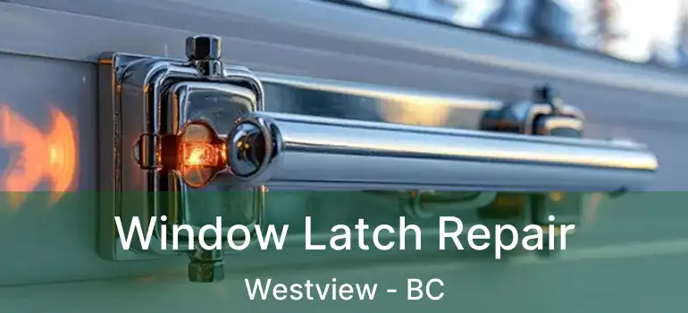  Window Latch Repair Westview - BC
