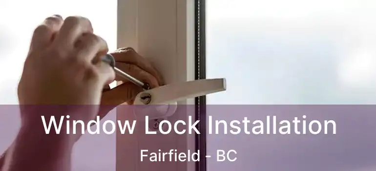  Window Lock Installation Fairfield - BC