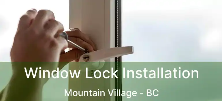  Window Lock Installation Mountain Village - BC