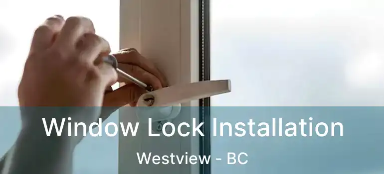  Window Lock Installation Westview - BC