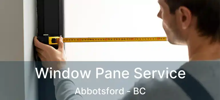  Window Pane Service Abbotsford - BC