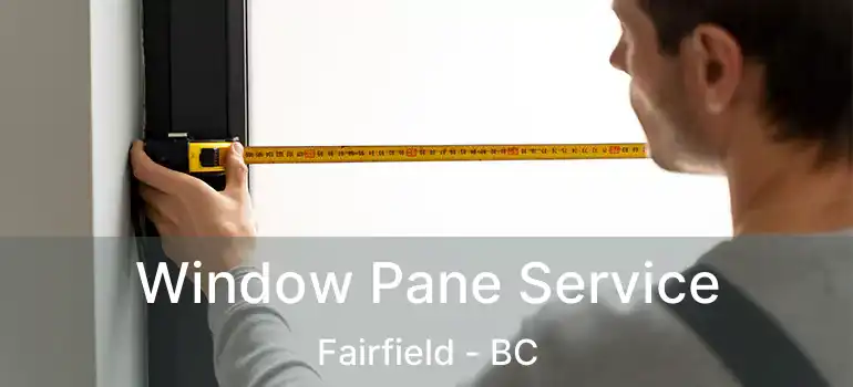  Window Pane Service Fairfield - BC