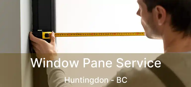 Window Pane Service Huntingdon - BC