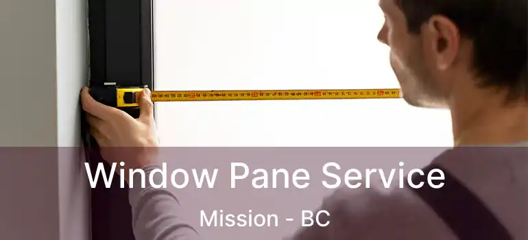  Window Pane Service Mission - BC