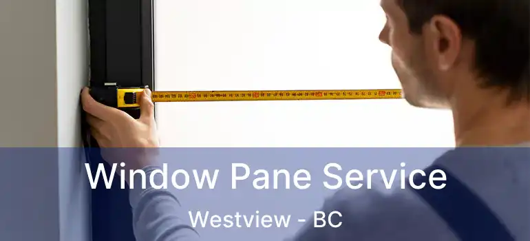  Window Pane Service Westview - BC