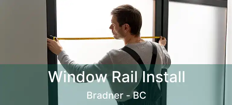  Window Rail Install Bradner - BC