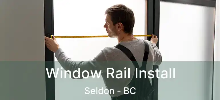  Window Rail Install Seldon - BC