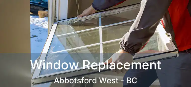  Window Replacement Abbotsford West - BC
