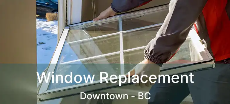  Window Replacement Downtown - BC