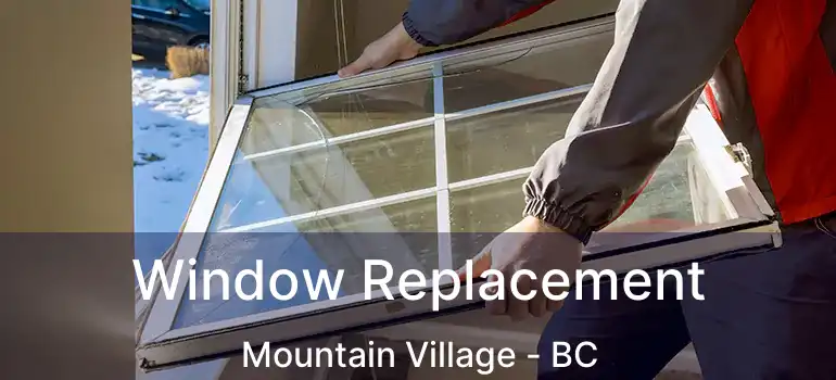  Window Replacement Mountain Village - BC