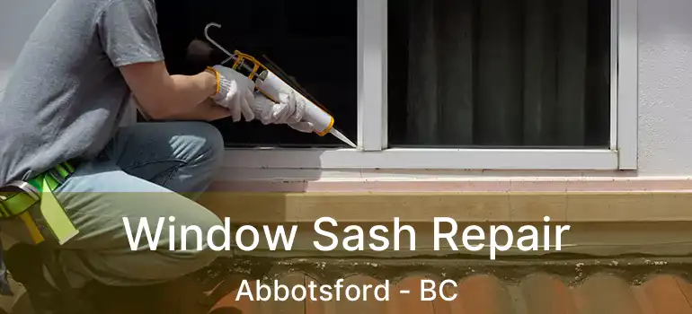 Window Sash Repair Abbotsford - BC