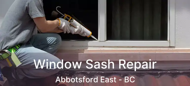  Window Sash Repair Abbotsford East - BC