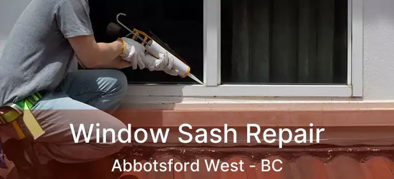  Window Sash Repair Abbotsford West - BC