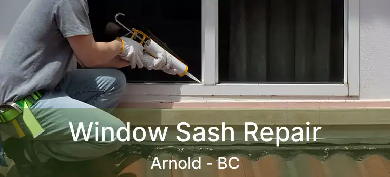  Window Sash Repair Arnold - BC