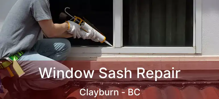  Window Sash Repair Clayburn - BC