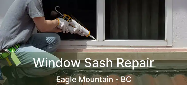  Window Sash Repair Eagle Mountain - BC