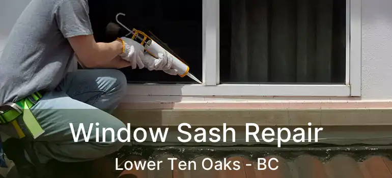  Window Sash Repair Lower Ten Oaks - BC