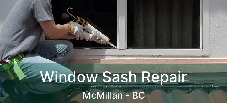  Window Sash Repair McMillan - BC