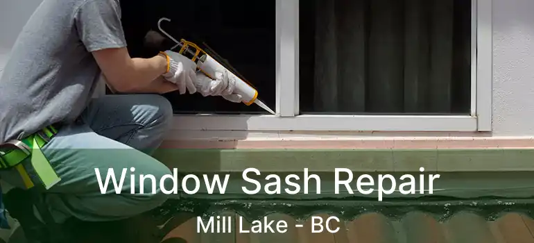  Window Sash Repair Mill Lake - BC