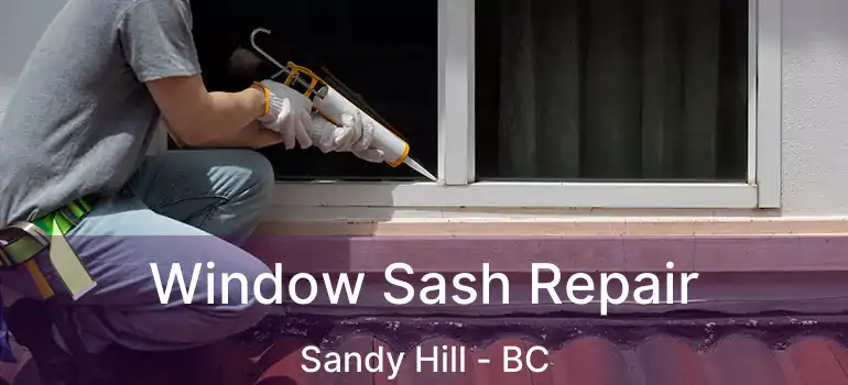  Window Sash Repair Sandy Hill - BC