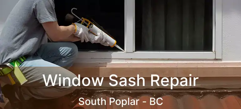  Window Sash Repair South Poplar - BC