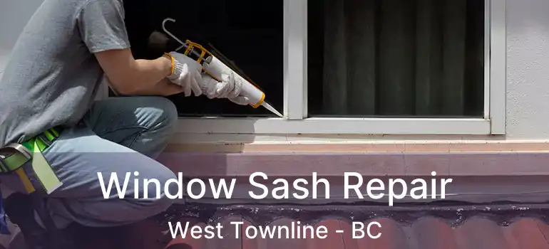  Window Sash Repair West Townline - BC
