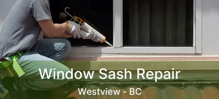  Window Sash Repair Westview - BC