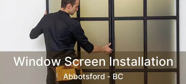  Window Screen Installation Abbotsford - BC
