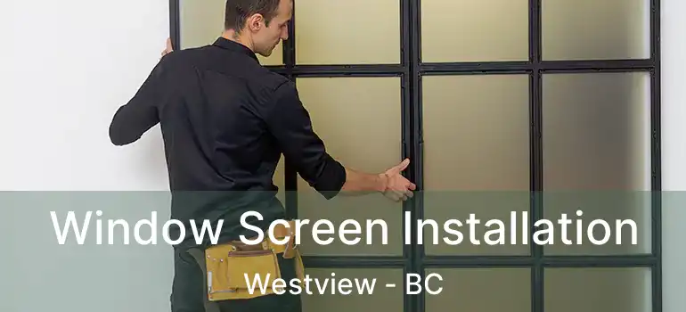  Window Screen Installation Westview - BC