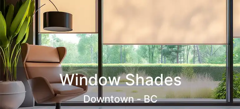  Window Shades Downtown - BC