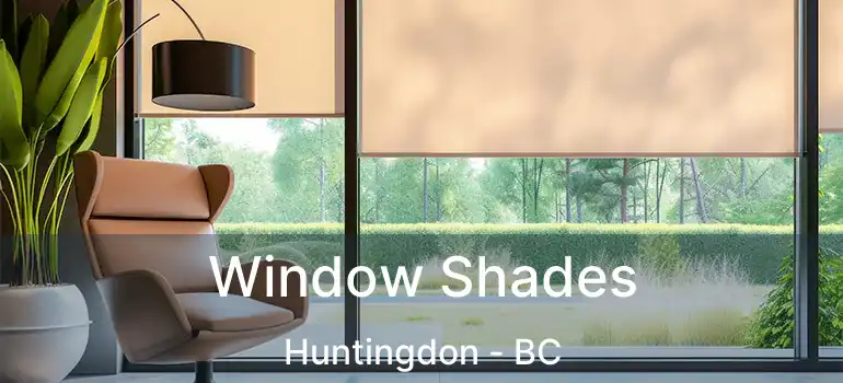  Window Shades Huntingdon - BC